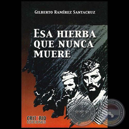 ESA HIERBA QUE NUNCA MUERE - Autor: GILBERTO RAMREZ SANTACRUZ - Ao 2009